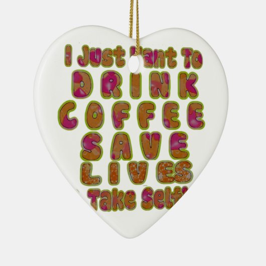 Drink Coffee Rett Lives & Take Selfy Art Print Keramik Ornament (Rechts)