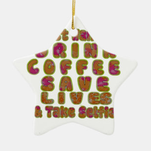 Drink Coffee Rett Lives & Take Selfy Art Print Keramikornament