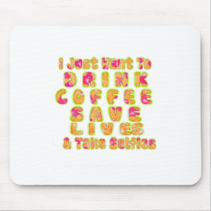 Drink Coffee Rett Lives & Take Selfy Art Print Mousepad