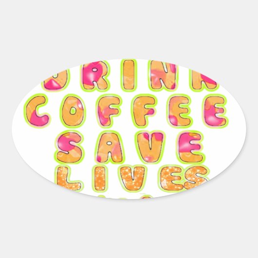 Drink Coffee Rett Lives & Take Selfy Art Print Ovaler Aufkleber (Vorderseite)