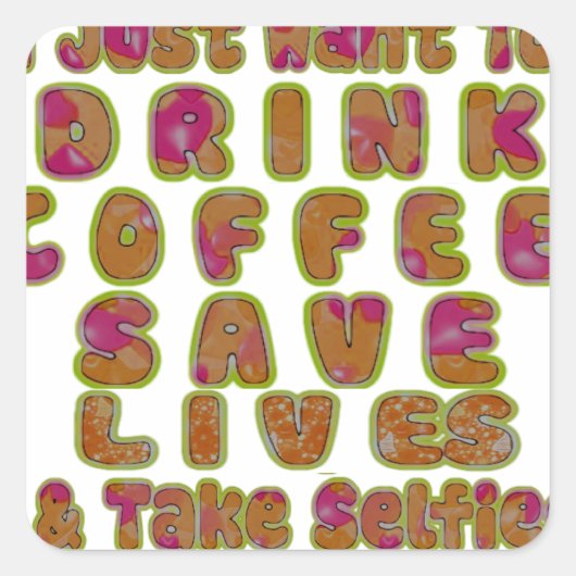Drink Coffee Rett Lives & Take Selfy Art Print Quadratischer Aufkleber (Vorderseite)