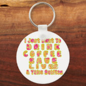 Drink Coffee Rett Lives & Take Selfy Art Print Schlüsselanhänger (Vorderseite)