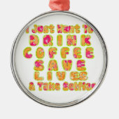 Drink Coffee Rett Lives & Take Selfy Art Print Silbernes Ornament (Vorne)