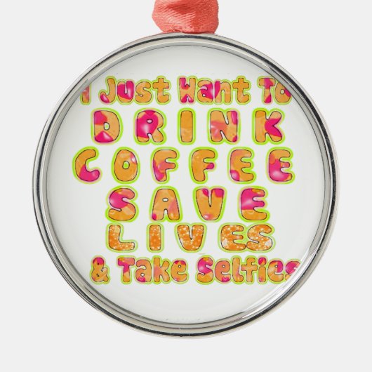Drink Coffee Rett Lives & Take Selfy Art Print Silbernes Ornament (Vorne)