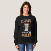 Drink Coffee Run Miles Marathon Runner Jog Sweatshirt (Vorne ganz)