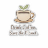 Drink Coffee. Save the Planet. Minimal Eco Coffee Aufkleber (Vorderseite)