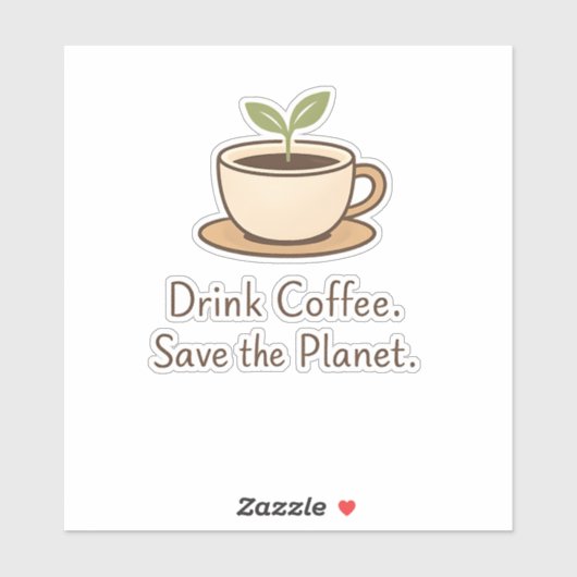 Drink Coffee. Save the Planet. Minimal Eco Coffee Aufkleber (Blatt)