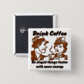 Drink Coffee Square Button (Vorne & Hinten)