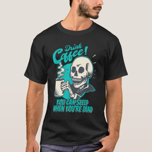 Drink Coffee - You Can Sleep When You're Dead - Pa T-Shirt (Vorderseite)