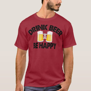 Drink Craft Beer Be Happy Lover Drink Brauerei T-Shirt