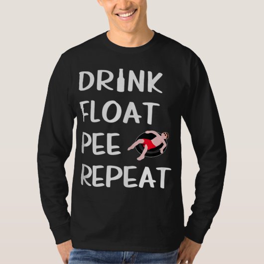Drink Float Pee Wiederholung Funny Float Trip Rive T-Shirt (Vorderseite)