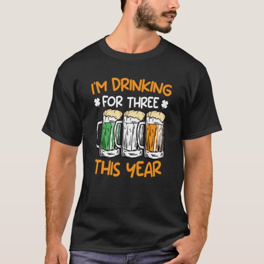 Drink for three this year St Patrick's Day 1 T-Shirt (Vorderseite)