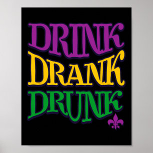 Drink getrunken Betrunken Mardi Gras Funny Drinkin Poster