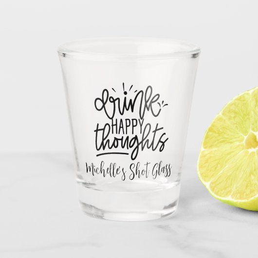 Drink Happy Thoughts Personalized Schnapsglas (Vorderseite)