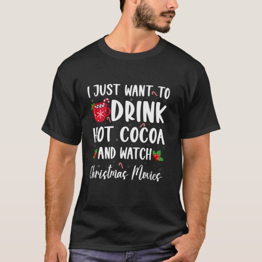 Drink Hot Chocolate and Watching Holiday Movies Ch T-Shirt (Vorderseite)