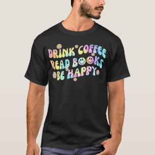 Drink Kaffee lesen Bücher glücklich Kaffee 1 T-Shirt