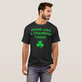 Drink Like A Champion Today St Patricks Day T-Shirt (Vorne ganz)
