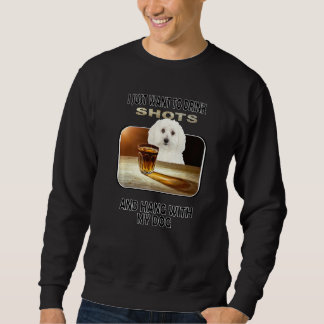 Drink Shots & Hang meine Bichon-Krisen Sweatshirt