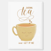 Drink Tea & Let It Be-Magnet Magnet (Vorderseite)
