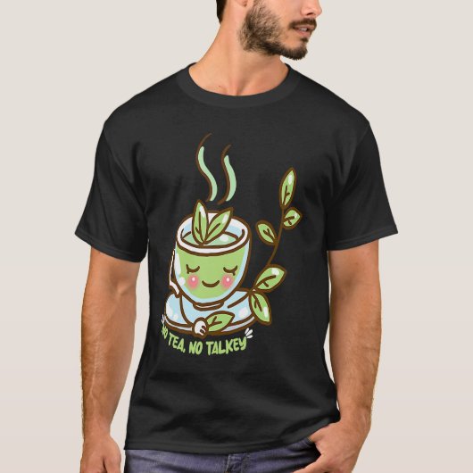 Drink Tea No Tea no Talkey T-Shirt (Vorderseite)