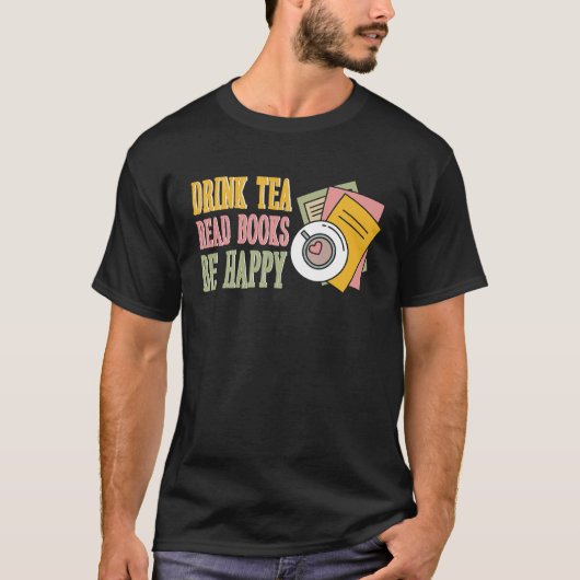 Drink Tea Read Books Be Happy 10 T-Shirt (Vorderseite)