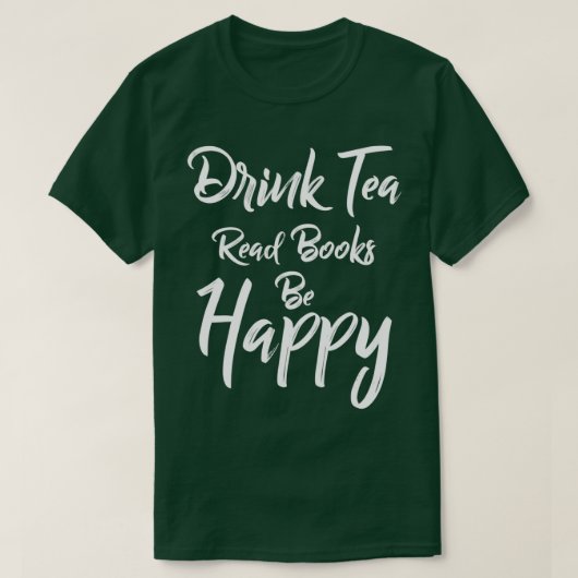Drink Tea Read Books Be Happy Book Lover Sweat Tea T-Shirt (Design vorne)