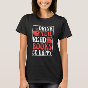 Drink Tea Read Books Be Happy Book Reading und Boo T-Shirt