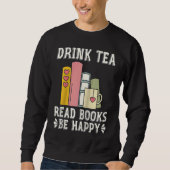 Drink Tea Read Books Be Happy Raglan Baseball 1 Sweatshirt (Vorderseite)