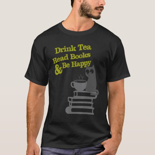 Drink Tea Read Books Be Happy T-Shirt (Vorderseite)