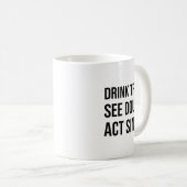 Drink Triple See Double Act Single - Funny Drinkin Kaffeetasse (VorderseiteRechts)