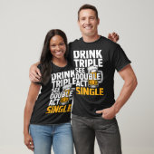 Drink Triple See Double Act Single - Funny Drinkin T-Shirt (Unisex)