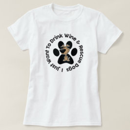 Drink Wein & Rescue Hunde T - Shirt