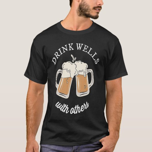 Drink Wells With Others  Drinks Well Drinking  Pun T-Shirt (Vorderseite)