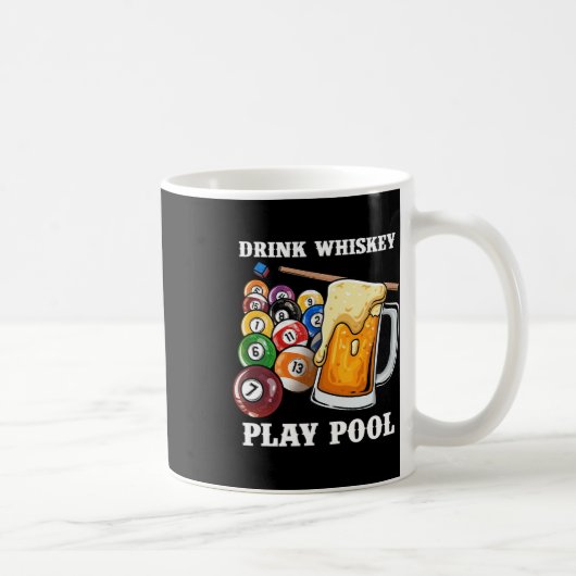 Drink Whiskey Play Pool I Funny Whisky Billiards P Kaffeetasse (Rechts)