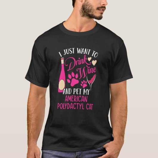 Drink Wine and Pet My American Polydactyl Cat Cat T-Shirt (Vorderseite)