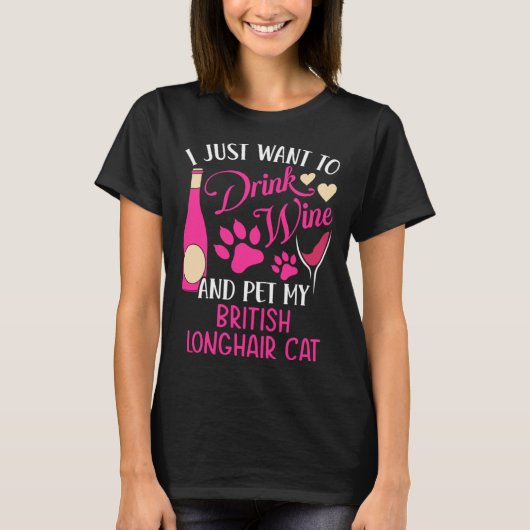 Drink Wine and Pet My British Longhair Cat Cat Mom T-Shirt (Vorderseite)