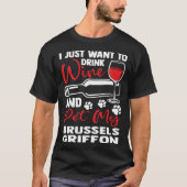 Drink Wine and Pet My Brussels Griffon Bruss Griff T-Shirt (Vorderseite)