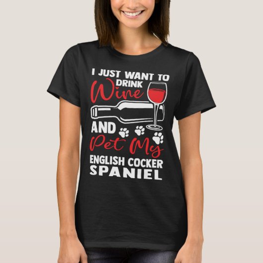 Drink Wine and Pet My English Cocker Spaniel T-Shirt (Vorderseite)