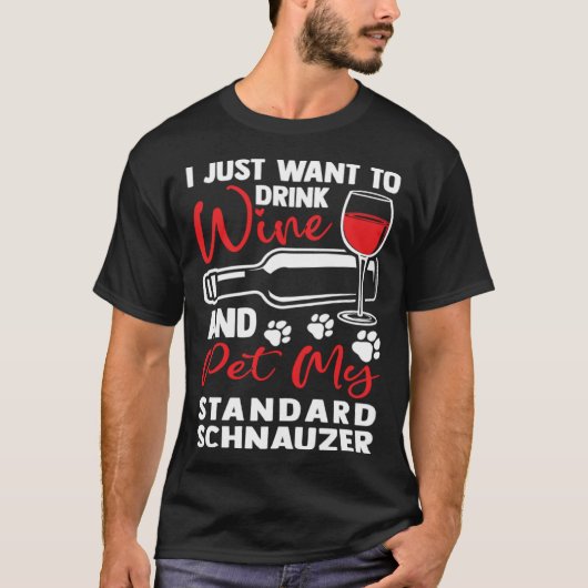 Drink Wine and Pet My Standard Schnauzer T-Shirt (Vorderseite)
