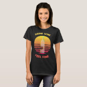 Drink Wine Feel Fine T-Shirt (Vorne ganz)