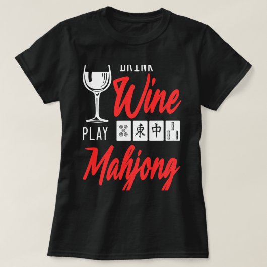 Drink Wine Play Mahjong chinesischer Brettspieler T-Shirt (Design vorne)
