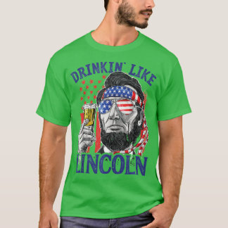 Drinken wie Lincoln 4. Juli Abraham T-Shirt
