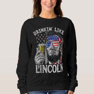 Drinken wie Lincoln 4. Juli Männer Abraham Meri Sweatshirt