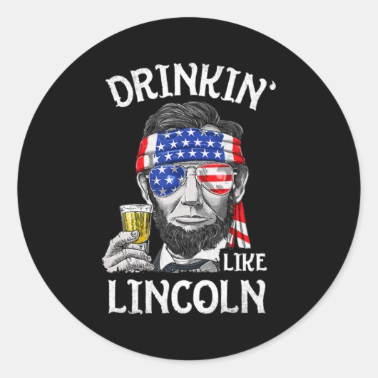 Drinken wie Lincoln 4. Juli Männer Abraham Runder Aufkleber (Vorderseite)