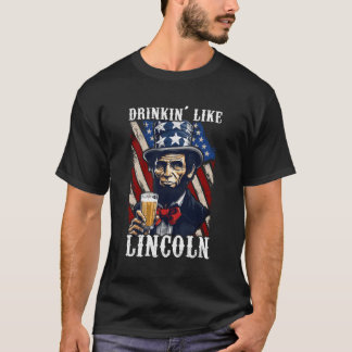 Drinken wie Lincoln 4th of July Abraham Merica F T-Shirt
