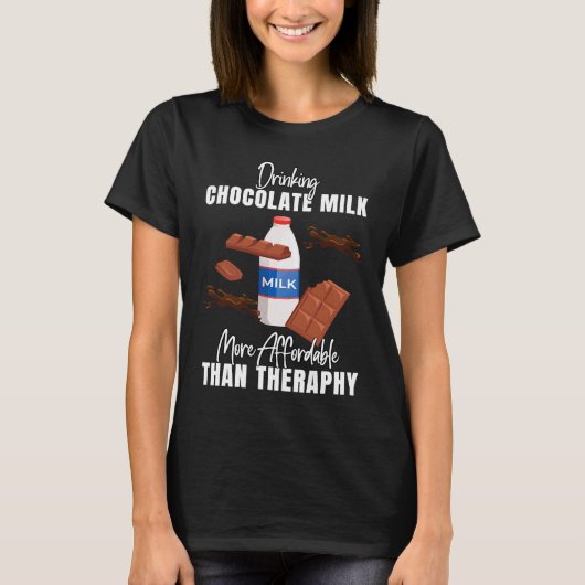 Drinking Chocolate Milk Is Therapy Food Graphic T-Shirt (Vorderseite)