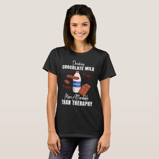 Drinking Chocolate Milk Is Therapy  Food  Graphic T-Shirt (Vorne ganz)
