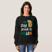 Drinking Day Drunk For Ireland St Patricks Paddys Sweatshirt (Vorne ganz)