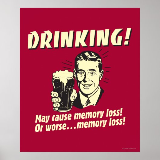 Drinking: May Cause Memory Loss Worse Poster (Vorne)