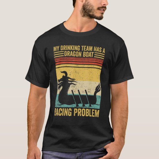 Drinking Team Has A Dragon Boat Racing Problem Rac T-Shirt (Vorderseite)